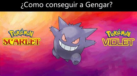 Como Conseguir A Gengar En Pokemon Escarlata Y Purpura Youtube