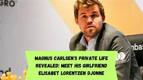 Magnus Carlsen's Private Life Revealed: Meet His Girlfriend Elisabet ...