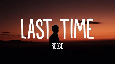 Reece Last Time Lyrics Youtube