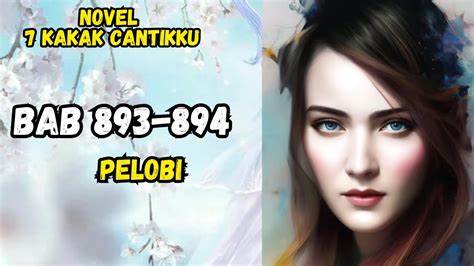 NOVEL KETUJUH KAKAK CANTIKKU Bab 893 894 PELOBI NOVEL 7 KAKAK