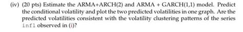 Solved Iv 20 Pts Estimate The ARMA ARCH 2 And ARMA Chegg