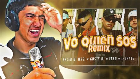 Reaccion A Kaleb Di Masi Gusty Dj Ecko L Gante Vo Quien Sos