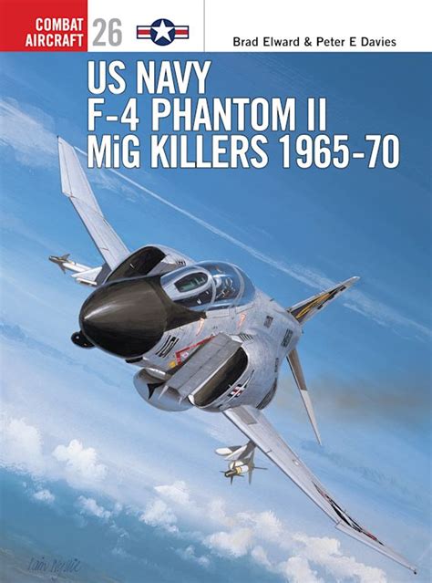 US Navy F-4 Phantom II MiG Killers 1965–70: : Combat Aircraft Brad ...