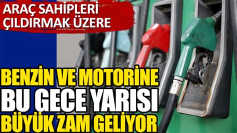 Benzin Ve Motorine Bu Gece Yar S B Y K Zam Geliyor Ara Lar Sahipleri