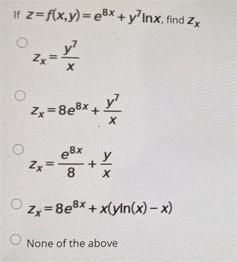 Solved If Z F X Y E8x Y Inx Find Zx 2 Y Zx Х Zx