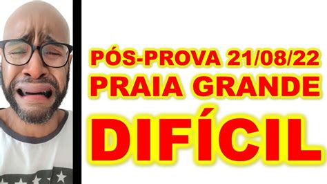 Concurso PRAIA GRANDE SP PÓS PROVA 21 08 2022 COMO FOI O NÍVEL DA PROVA