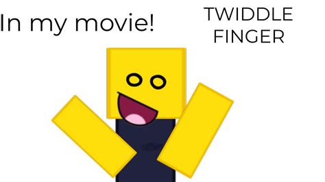 Twiddle Finger In My Movie Youtube