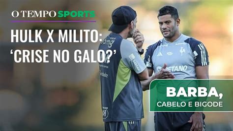 Milito e Hulk tretaram no Galo Lélio Gustavo opina BARBA CABELO E