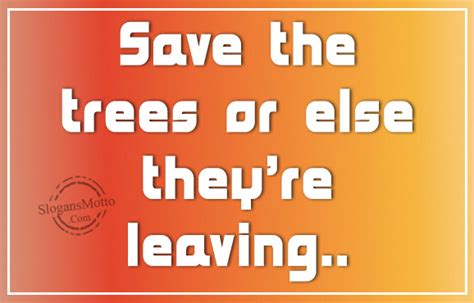 Slogans For Saving Trees - Page 7