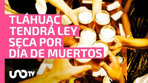 Día de Muertos sin cheve Tláhuac aplicará ley seca durante 6 días