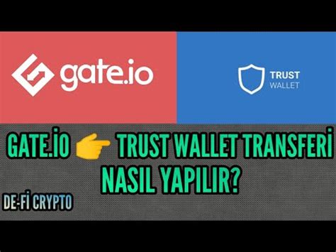 Gate io Trust Wallet Transferi Nasıl Yapılır Trust Wallet Para