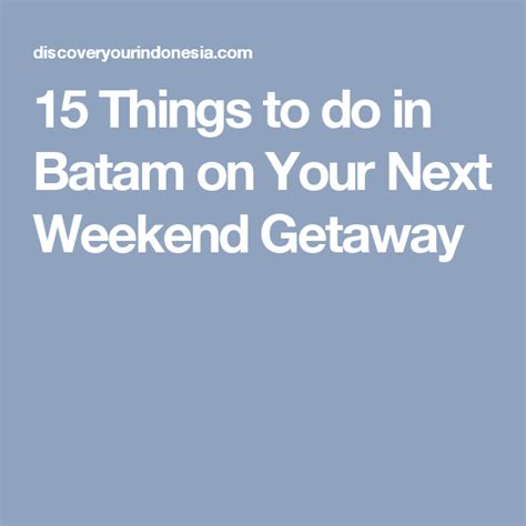 Things To Do In Batam On Your Next Weekend Getaway Batam Things