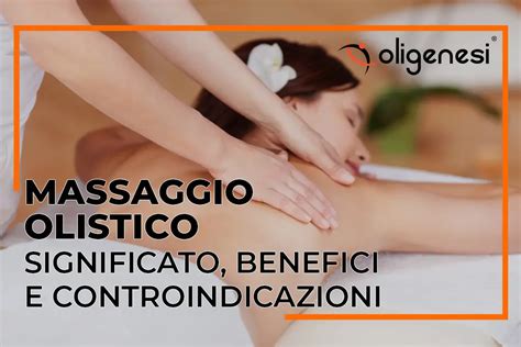 Massaggio Olistico Significato Benefici E Controindicazioni Oligenesi