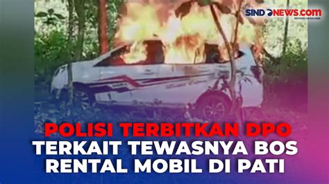 Video Babak Baru Polisi Terbitkan Dpo Cari Penyewa Mobil Milik Bos