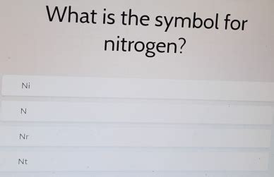 Solved What Is The Symbol For Nitrogen Ni N Nr Nt Algebra