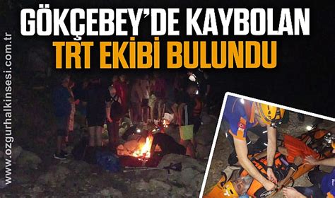 Gökçebeyde kaybolan TRT ekibi bulundu Gökçebey Zonguldak Haberleri