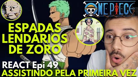 REACT ZORO GANHA NOVAS ESPADAS Ep 49 ONE PIECE ASSISTINDO PELA