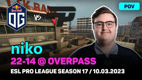 CSGO POV OG Niko 22 14 Vs PaiN OVERPASS ESL Pro League Season 17