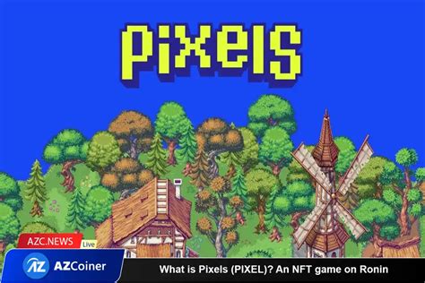 What is Pixels (PIXEL)? An NFT game on Ronin - AZC.News