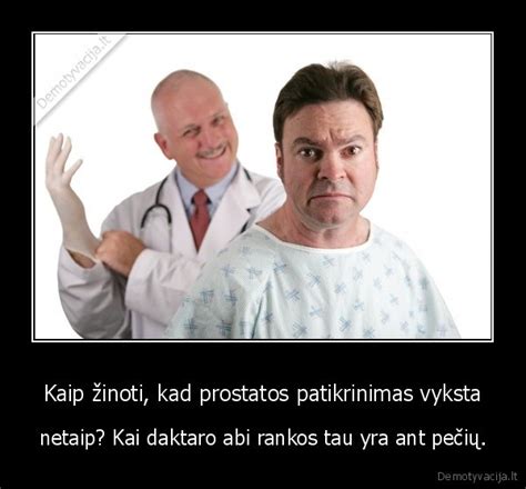 Kaip žinoti kad prostatos patikrinimas vyksta Demotyvacija lt