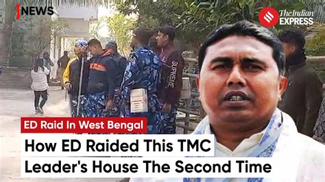 West Bengal Ed Raid Ed Raids Tmc Leader S Residence With Heavy