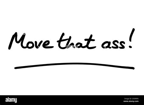 Move That Ass Handwritten On A White Background Stock Photo Alamy