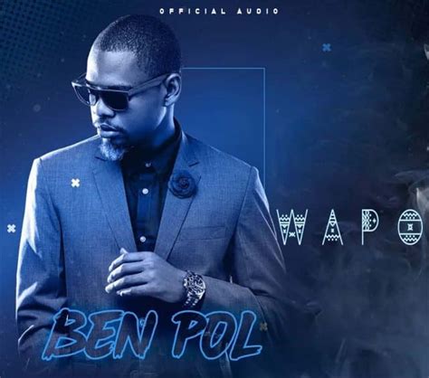 Audio Ben Pol Wapo Mp3 Download — Citimuzik