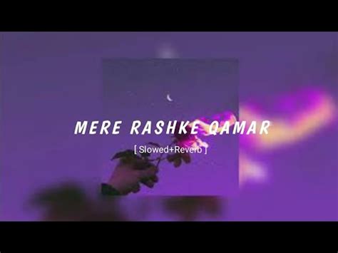 Mere Rashke Qamar Slowed Reverb YouTube