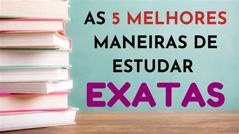 As 5 MELHORES Maneiras De Estudar EXATAS YouTube