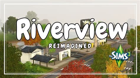 Riverview Reimagined MY DREAM WORLD Sims 3 World Overview YouTube