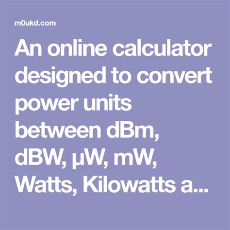 An Online Calculator Designed To Convert Power Units Between Dbm Dbw µw Mw Watts Kilowatts