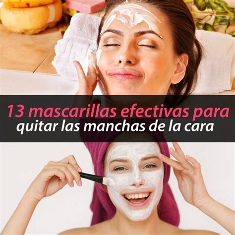 Mascarillas Efectivas Para Quitar Las Manchas En La Cara M Todos