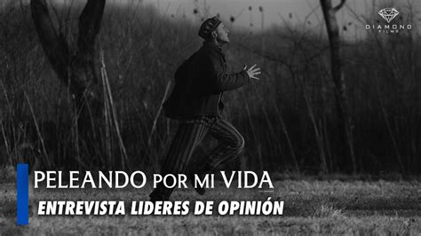 PELEANDO POR MI VIDA ENTREVISTA LIDERES OPINIÓN YouTube