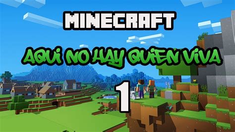 Minecraft Aqui No Hay Quien Viva 1 YouTube