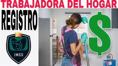 Eres trabajadora del Hogar afíliate al IMSS 2023 pasos y requisitos