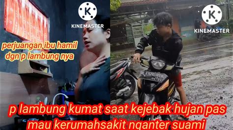 Ketika P Lambung Kumat Dijalan Terjebak Hujan Waktu Pergi Kerumah