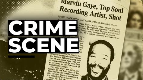 Crime Scene Le Destin Tragique De Marvin Gaye Abattu Par Son Propre