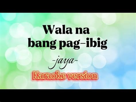 Wala Na Bang Pag Ibig Jaya Karaoke Version YouTube