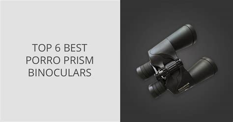 6 Best Porro Prism Binoculars In 2025