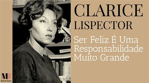 Ser Feliz É Uma Responsabilidade Texto De Clarice Lispector