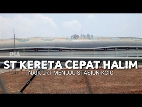 Cara Naik Lrt Ke St Kereta Cepat Halim Kcic Youtube