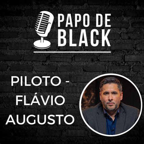 O que aprendemos trabalhando 3 anos Flávio Augusto PILOTO Papo