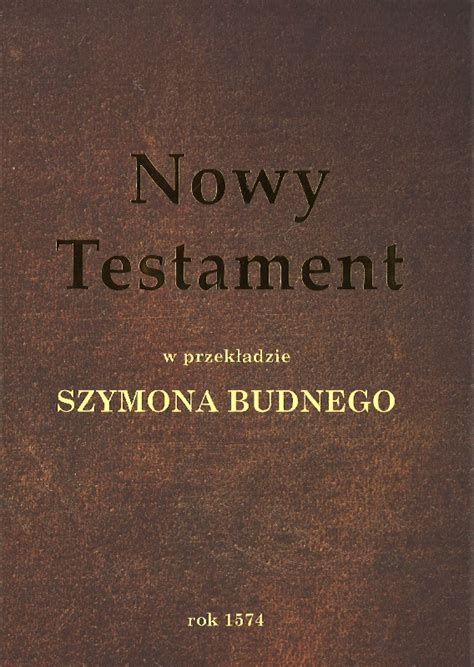 Nowy Testament w przekładzie Szymona Budnego Biblia Neświecka