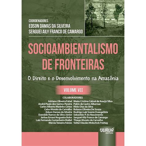 Socioambientalismo De Fronteiras Volume Vii O Direito E O