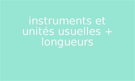 instruments et unités usuelles longueurs par Edumoov jenseigne fr