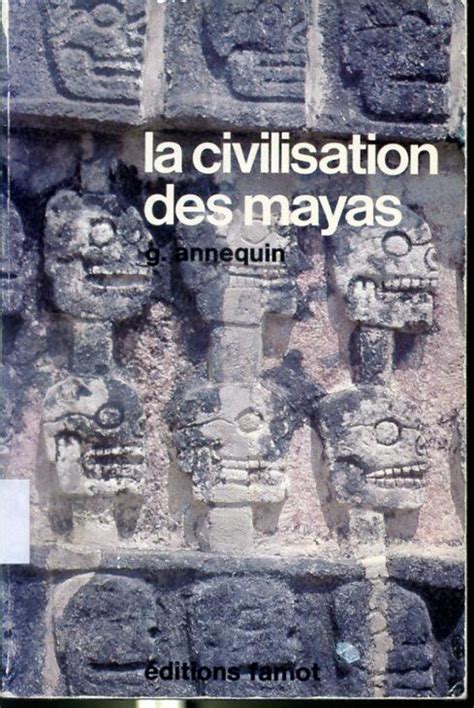 La Civilisation Des Mayas Grandes Civilisations Disparues Par Guy