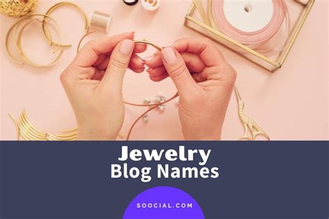 Jewelry Blog Names Ideas To Strike Gold In Soocial