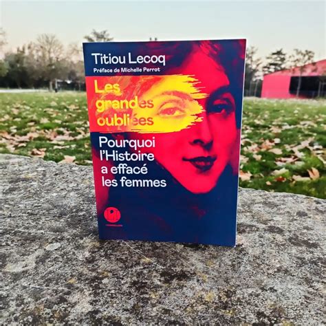 Les Grandes Oubliés De Lhistoire De Titiou Lecoq Culture Vsnews