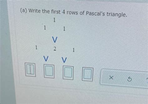 Solved A Write The First 4 Rows Of Pascal S Triangle 1 1