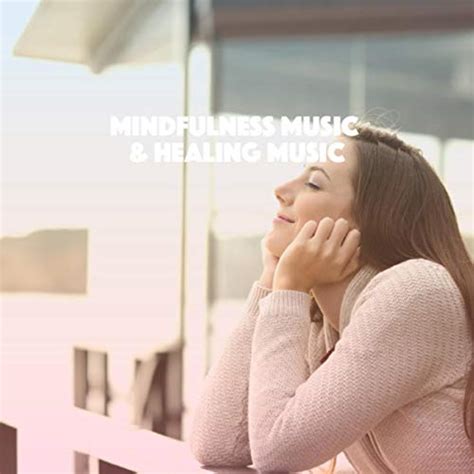 Play Mindfulness Music Healing Music By Relaxation And Meditation